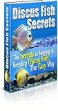 Your Guide To Discus Fish, The Secrets to Keeping Discus Fish, Tropical Fish, Fish Health, Aquarium, Caring and Breeding Discus Fish Pets The Easy Way! Limited Edition Buy Now!
