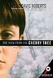 [(The View from the Cherry Tree )] [Author: Willo Davis Roberts] [May-1994]