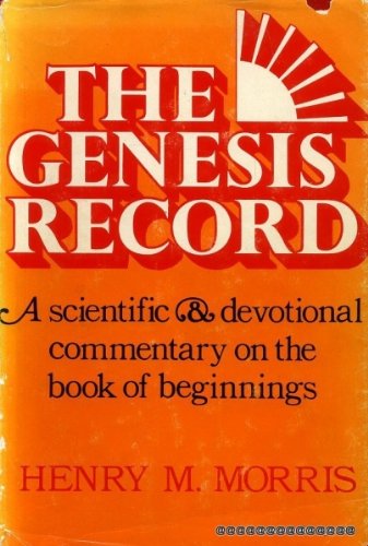 THE GENESIS RECORD a scientific and devotional commentary on the Book of Beginnings
