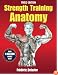 Strength Training Anatomy (Sports Anatomy Series)