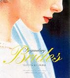 Legendary Brides: From the Most Romantic Weddings Ever, Inspired Ideas for Today`s Brides