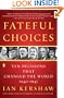 Fateful Choices: Ten Decisions That Changed the World, 1940-1941