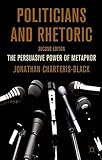 Politicians and rhetoric : the persuasive power of metaphor