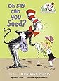 Oh Say Can You Seed?: All About Flowering Plants (Cat in the Hat's Learning Library)