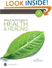Getting a Grip on the Basics of Health & Healing: Building a Firm Foundation for the Victorious Christian Life (Getting a Grip)