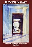 Lutyens in Italy : the building of the British School at Rome