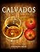 Calvados: The Spirit of Normandy