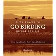Fifty Places to Go Birding Before You Die: Birding Experts Share The World's Greatest Destinations by  Chris Santella