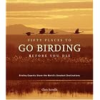 Click here to buy Fifty Places to Go Birding Before You Die: Birding Experts Share The World's Greatest Destinations by  Chris Santella.