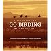 Fifty Places to Go Birding Before You Die: Birding Experts Share The World's Greatest Destinations
