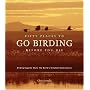Fifty Places to Go Birding Before You Die: Birding Experts Share the World's Greatest Destinations