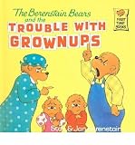 The Berenstain Bears and the Trouble with Grownups[ THE BERENSTAIN BEARS AND THE TROUBLE WITH GROWNUPS ] by Berenstain, Stan (Author) Mar-01-92[ Hardcover ]