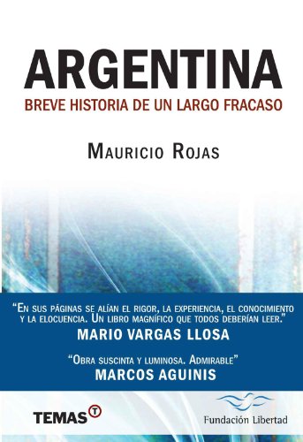 Argentina: breve historia de un largo fracaso: 1 (Spanish Edition)