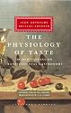 The Physiology of Taste: or Meditations on Transcendental Gastronomy (Everyman's Library)