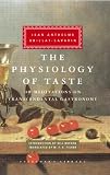 The Physiology of Taste: or Meditations on Transcendental Gastronomy (Everyman s Library)
