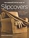 The Complete Photo Guide to Slipcovers: Transform Your Furniture with Fitted or Casual Covers