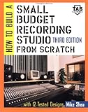 IMAGE OF How to Build A Small Budget Recording Studio From Scratch : With 12 Tested Designs (TAB Mastering Electronics Series)
