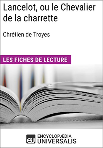 Lancelot, ou le Chevalier de la charrette de Chrétien de Troyes: Les Fiches de lecture d'Universalis (French Edition)
