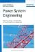 Power System Engineering: Planning, Design, and Operation of Power Systems and Equipment