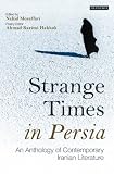Strange times in Persia : an anthology of contemporary Iranian literature