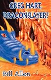 Greg Hart, Dragonslayer?