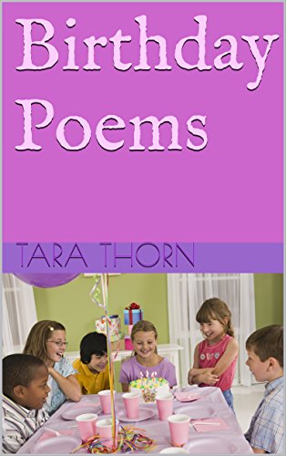 Birthday Poems, by Tara Thorn Birthday Poems, by Tara Thorn