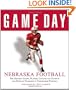 Game Day: Nebraska Football: The Greatest Games, Players, Coaches and Teams in the Glorious Tradition of Cornhusker Football