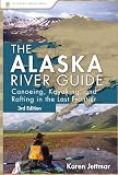 Alaska River Guide: Canoeing, Kayaking, and Rafting in the Last Frontier (Canoeing & Kayaking Guides - Menasha)