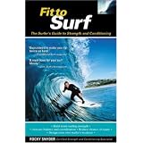 Fit to Surf : The Surfer's Guide to Strength and Conditioning