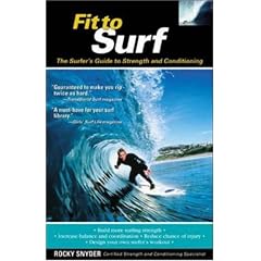 Fit to Surf : The Surfer's Guide to Strength and Conditioning