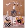 Fanciful Paper Projects: Making Your Own Posh Little Follies