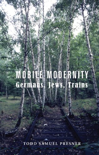 Mobile Modernity: Germans, Jews, Trains (Cultures of History)