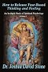 How to Release Fear-Based Thinking and Feeling: An In-depth Study of Spiritual Psychology Vol.1 (Ascension Books)