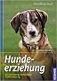 Hundeerziehung: Sozialisierung, Ausbildung, Probleml�sung