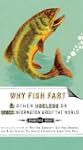 Why Fish Fart and Other Useless Or Gr...