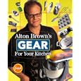 Alton Brown's Gear For Your Kitchen