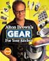Alton Brown's Gear for Your Kitchen