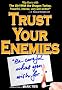 Trust Your Enemies