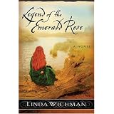 Legend Of The Emerald Rose: A Novelby Linda Wichman