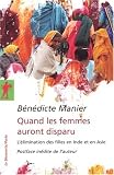Quand les femmes auront disparu : L'�limination des filles en Inde et en Asie