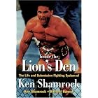 Inside the Lion's Den by Ken Shamrock, Richard Hanner, and Clixtro Romias