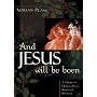 And Jesus Will Be Born: A Collection of Christmas Poems, Stories and Reflections