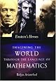 Einstein's Heroes: Imagining the World through the Language of Mathematics