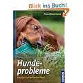 Hundeprobleme erkennen und l�sen: Bellen, Betteln, Bei�en und andere h�ufige Hundeprobleme. Der Weg zum leinenf�hrigen Hund