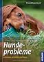 Hundeprobleme erkennen und l�sen: Bellen, Betteln, Bei�en und andere h�ufige Hundeprobleme. Der Weg zum leinenf�hrigen Hund