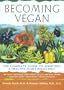 Becoming Vegan: The Complete Guide to Adopting A Healthy Plant-Based Diet