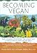 Becoming Vegan: The Complete Guide to Adopting a Healthy Plant-Based Diet