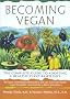 Becoming Vegan: The Complete Guide to Adopting a Healthy Plant-based Diet