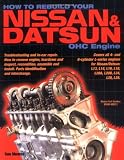 How to Rebuild Your Nissan/Datsun OHC Engine: Covers L-Series Engines 4-Cylinder 1968-1978, 6-Cylinder 1970-1984