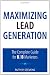 Maximizing Lead Generation: The Complete Guide for B2B Marketers (Que Biz-Tech)